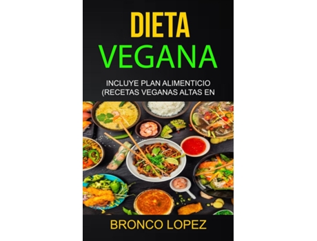 Livro Dieta Vegana Incluye Plan Alimenticio De Bronco Lopez (inglês)