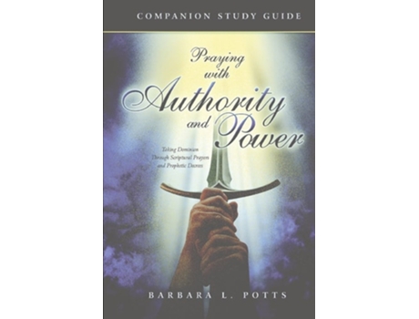 Livro Praying With Authority And Power Companion Study Guide De Barbara L Potts (inglês)
