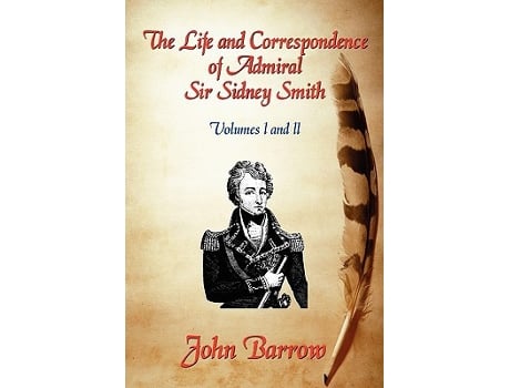 Livro The Life and Correspondence of Admiral Sir William Sidney Smith Vol I and II de John Barrow (Inglês)