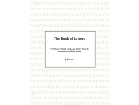 Livro The Book of Letters The Basic English Letter sounds as used around the world de J Mutter (Inglês)