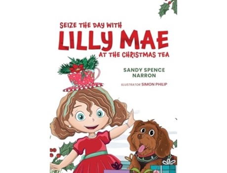 Livro SEIZE THE DAY WITH LILLY MAE AT THE CHRISTMAS TEA de Sandy Spence Narron (Inglês - Capa Dura)