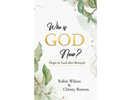 Livro Who is God Now? Hope in God After Betrayal de Robin Wilson (Inglês)