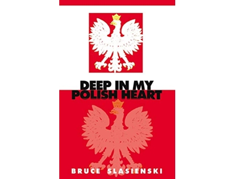 Livro DEEP IN MY POLISH HEART de Bruce E Slasienski (Inglês)