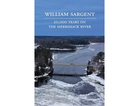 Livro 20,000 Years on the Merrimack River William Sargent (Inglês)
