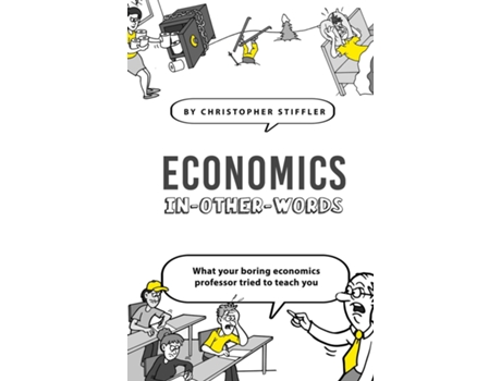 Livro Economics In-Other-Words what your boring economics professor tried to teach you de Christopher Stiffler (Inglês)