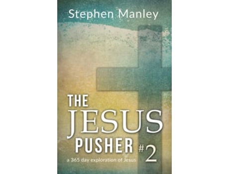Livro The Jesus Pusher 2 a 365 day exploration of Jesus de Stephen Manley (Inglês)