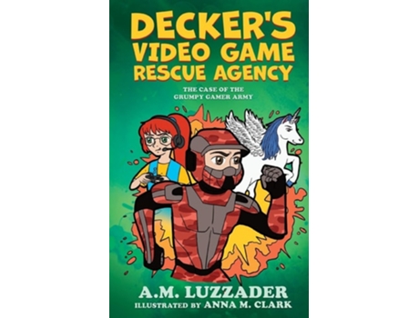 Livro Deckers Video Game Rescue Agency The Case Of The Grumpy Gamer Army De Am Luzzader (inglês)