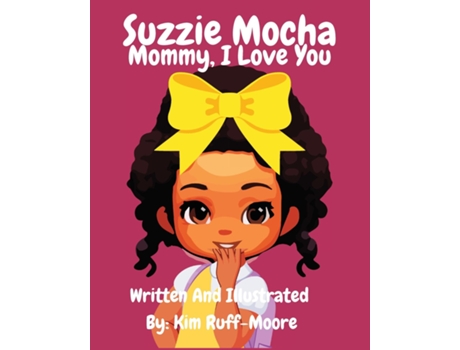 Livro Suzzie Mocha Mommy, I Love You de Kim Ruff-Moore (Inglês)