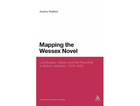 Livro Mapping The Wessex Novel De Andrew Radford (inglês - Capa Dura)