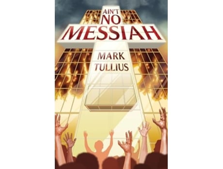 Livro Aint No Messiah A Novel de Mark Tullius (Inglês)