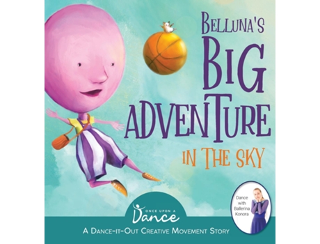 Livro Bellunas Big Adventure In The Sky A Dance-it-out Creative Movement Story For Young Movers De Once Upon A Dance (inglês)