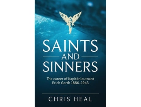 Livro Saints and Sinners The career of Kapit?nleutnant Erich Gerth 1886-1943 de Chris Heal (Inglês)