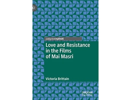 Livro Love and Resistance in the Films of Mai Masri Palgrave Studies in Arab Cinema de Victoria Brittain (Inglês)