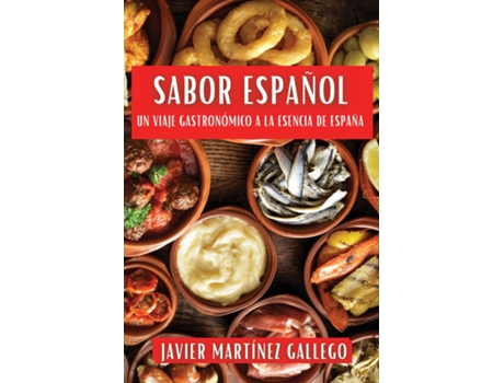 Livro Sabor Español Un Viaje Gastronómico a la Esencia de España de Javier Martínez Gallego (Inglês)