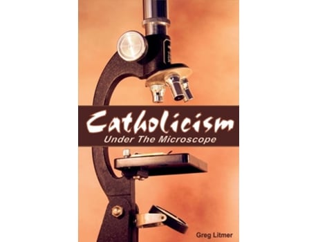 Livro Catholicism Under The Microscope De Greg Litmer (inglês)