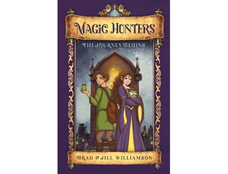 Livro Magic Hunters The Journey Begins de Jill Williamson e Brad Williamson (Inglês)