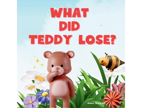 Livro What Did Teddy Lose? A Unique Story About Love de Amber M Hill (Inglês)