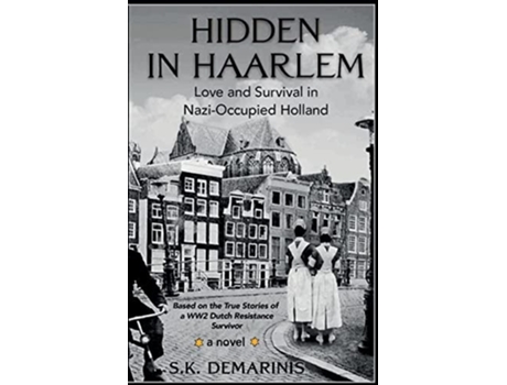 Livro Hidden in Haarlem - Love and Survival in Nazi-Occupied Holland de S K DeMarinis (Inglês)