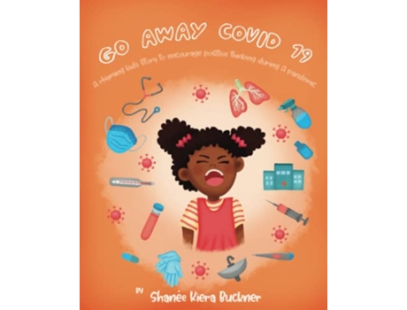 Livro Go Away Covid19 A Rhyming Kids Story to Encourage Positive Thinking During a Pandemic de Shanee Kiera Buckner (Inglês)