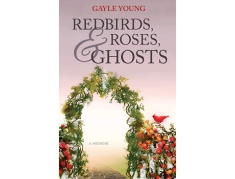 Livro Redbirds, Roses Amp Ghosts De Gayle Young (inglês)