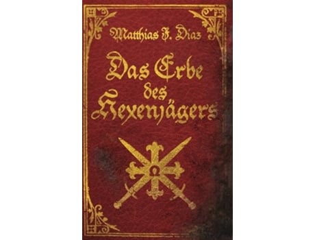 Livro Das Erbe des Hexenjägers Ein Urban Fantasy-Abenteuer de Matthias J Diaz (Alemão - Capa Dura)