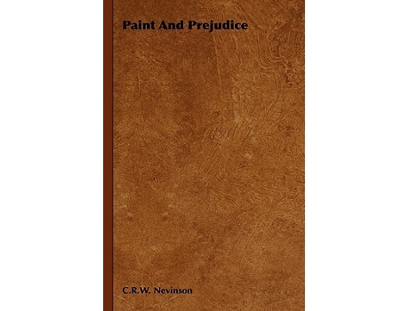 Livro Paint and Prejudice de C R W Nevinson (Inglês)
