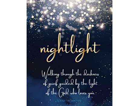 Livro Nightlight Walking through the darkness of grief guided by the light of the God who loves you de Kristin Santizo (Inglês)