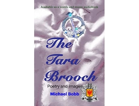 Livro The Tara Brooch Poetry and Images de Michael A Bobb (Inglês)