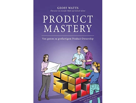 Livro Product Mastery Von gutem zu großartigem Product Ownership Geoff Watts Agile Mastery Series German Edition de Geoff Watts (Alemão)