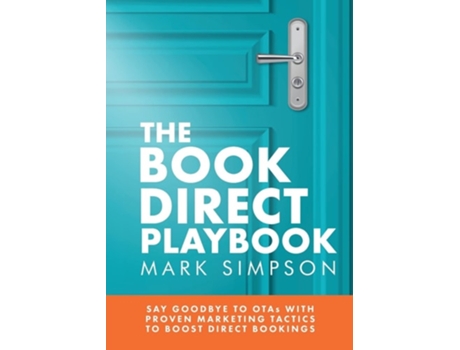 Livro The Book Direct Playbook Say Goodbye to OTAs with Proven Marketing Tactics to Boost Direct Bookings de Mark Simpson (Inglês)