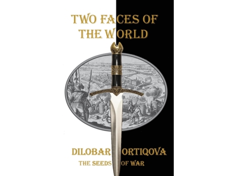 Livro Two Faces Of The World The Seeds Of War De Dilobar Ortiqova (inglês)