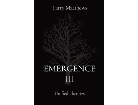 Livro EMERGENCE III Unified Theories de LARRY MATTHEWS (Inglês)