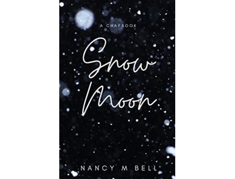 Livro Snow Moon De Nancy M Bell (inglês)