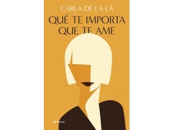 Livro Qué Te Importa Que Te Ame de Carla de La Lá