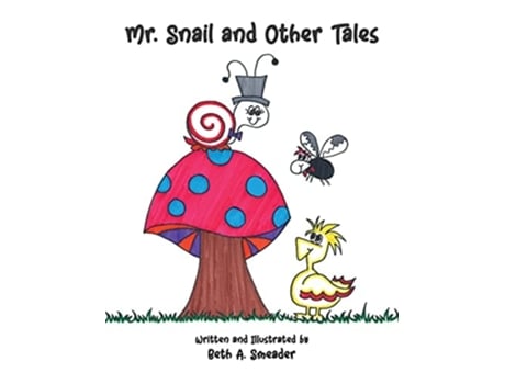 Livro Mr. Snail And Other Tales De Beth A Smeader (inglês - Capa Dura)