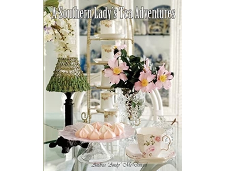 Livro A Southern Ladys Tea Adventures De Andrea Mcdougal (inglês)