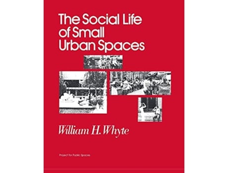 Livro The Social Life of Small Urban Spaces de William H Whyte (Inglês)
