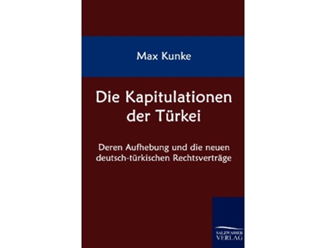 Livro Die Kapitulationen der Türkei German Edition de Max Kunke (Alemão)