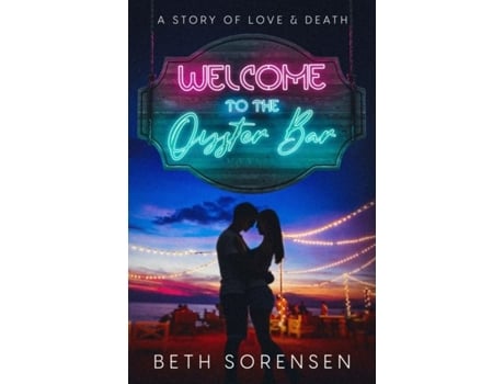 Livro Welcome to The Oyster Bar a story of love amp death de Beth Sorensen (Inglês)