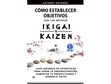 Livro Como Establecer Objetivos Con Los Metodos Ikigai Y Kaizen De Anthony Raymond (espanhol)