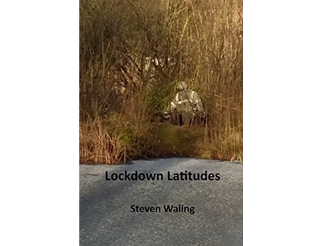 Livro Lockdown Latitudes de Steven Waling (Inglês)