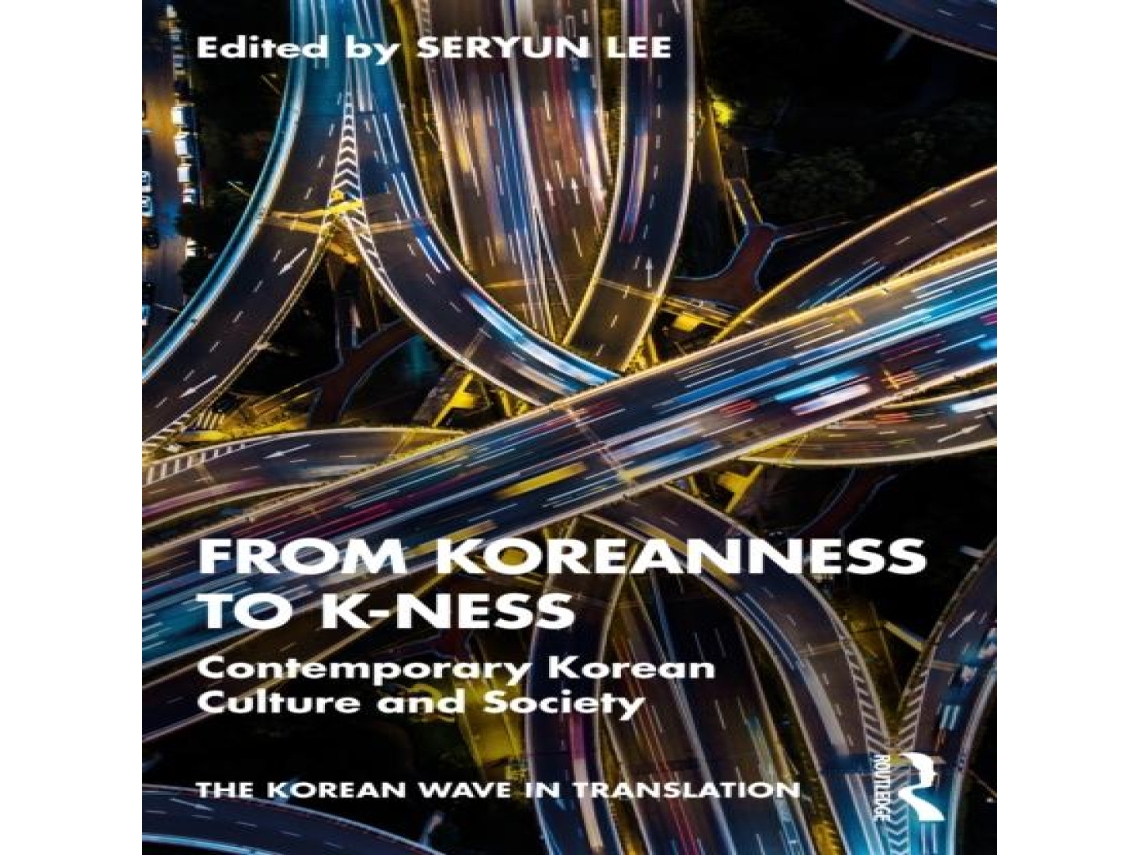 Livro From Koreanness to K-ness Contemporary Korean Culture and Society de Taylor Francis Ltd (Inglês)