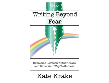 Livro Writing Beyond Fear Overcome Common Author Fears and Write Your Way to Success de Kate Krake (Inglês)