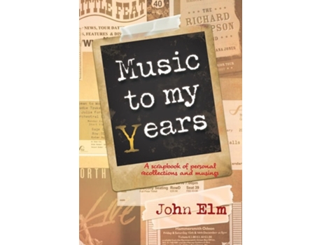 Livro Music To My Years A Scrapbook Of Personal Recollections And Musings De John Elm (inglês)