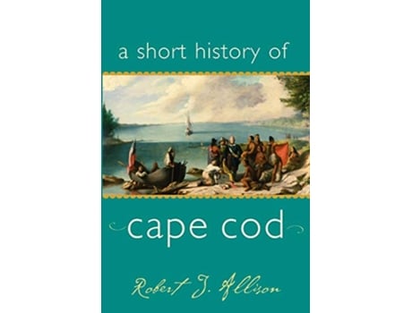 Livro A Short History of Cape Cod Short Histories de Robert J Allison (Inglês)