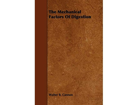 Livro The Mechanical Factors of Digestion de Walter B Cannon (Inglês)