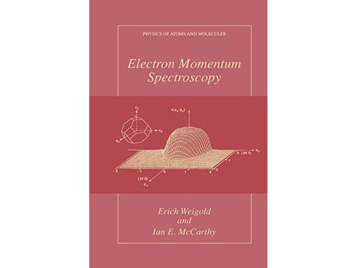 Livro Electron Momentum Spectroscopy Physics of Atoms and Molecules de Erich Weigold Ian McCarthy (Inglês)