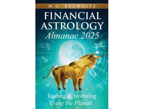 Livro Financial Astrology Almanac 2025 Trading and Investing Using the Planets de MG Bucholtz (Inglês)
