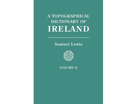 Livro Topographical Dictionary Of Ireland. In Two Volumes. Volume Ii De Samuel Lewis (inglês - Capa Dura)