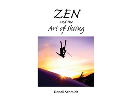 Livro Zen and the Art of Skiing de Denali Schmidt Theresa Grasso Munisteri (Inglês)